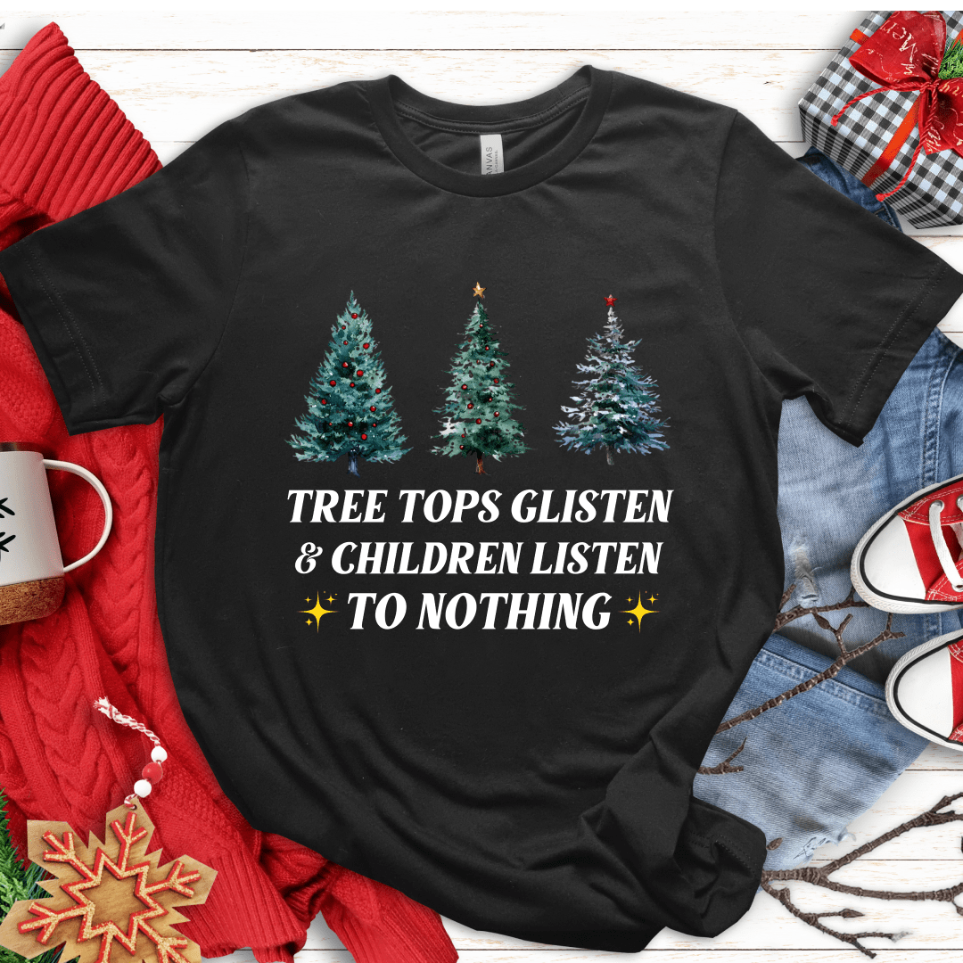 T-Shirt Black / S Tree Tops Glisten & Children Listen To Nothing T-Shirt