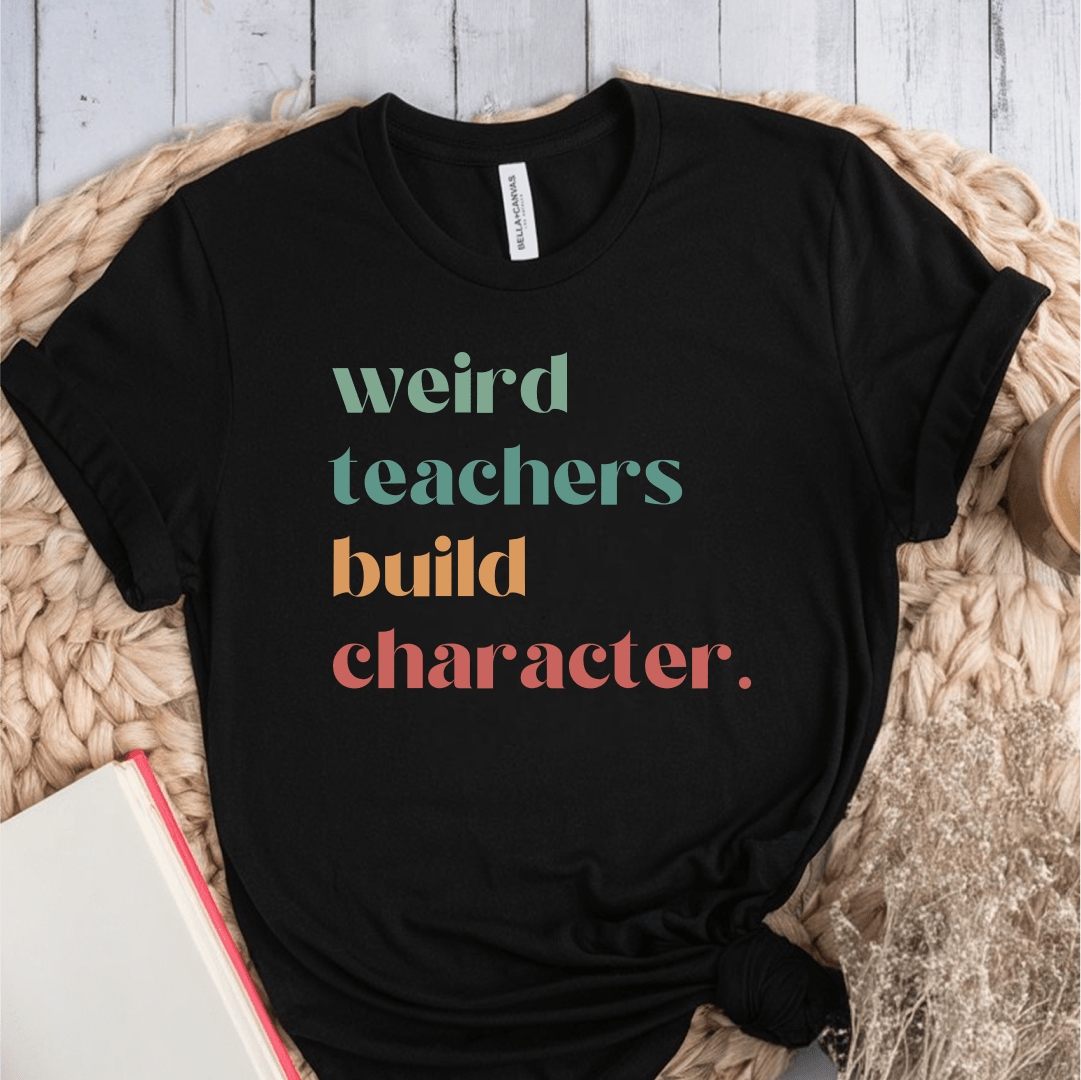 T-Shirt Black / S Weird Teachers Build Character T-Shirt