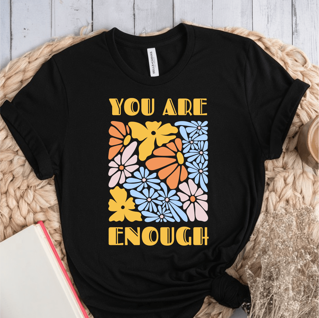 T-Shirt Black / S You Are Enough T-Shirt