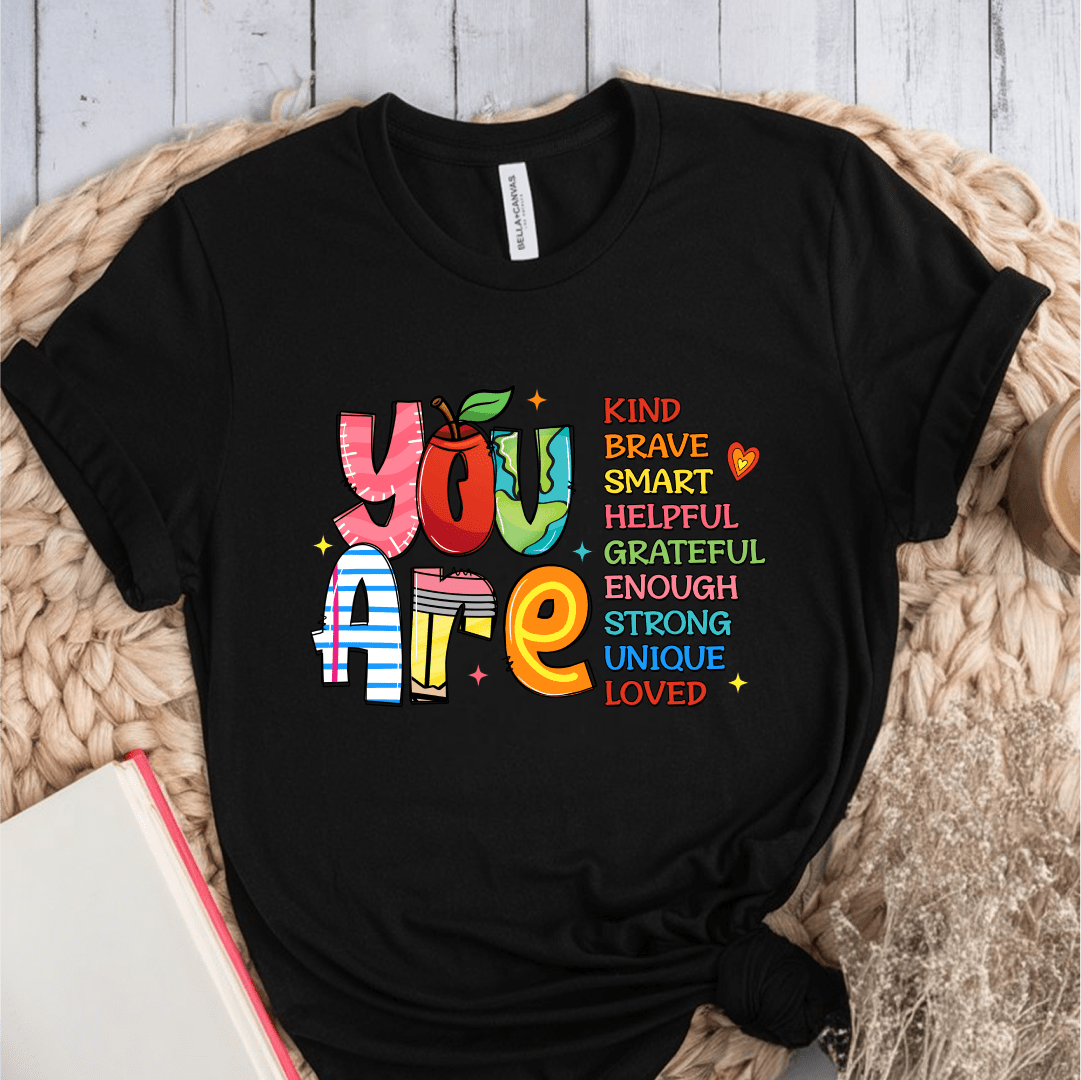 T-Shirt Black / S You Are Kind Brave Smart Helpful Grateful Enough Strong Unique Loved T-Shirt