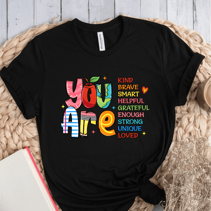 T-Shirt Black / S You Are Kind Brave Smart Helpful Grateful Enough Strong Unique Loved T-Shirt