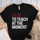 T-Shirt Black / XS A Lot To Teach At The Moment T-Shirt