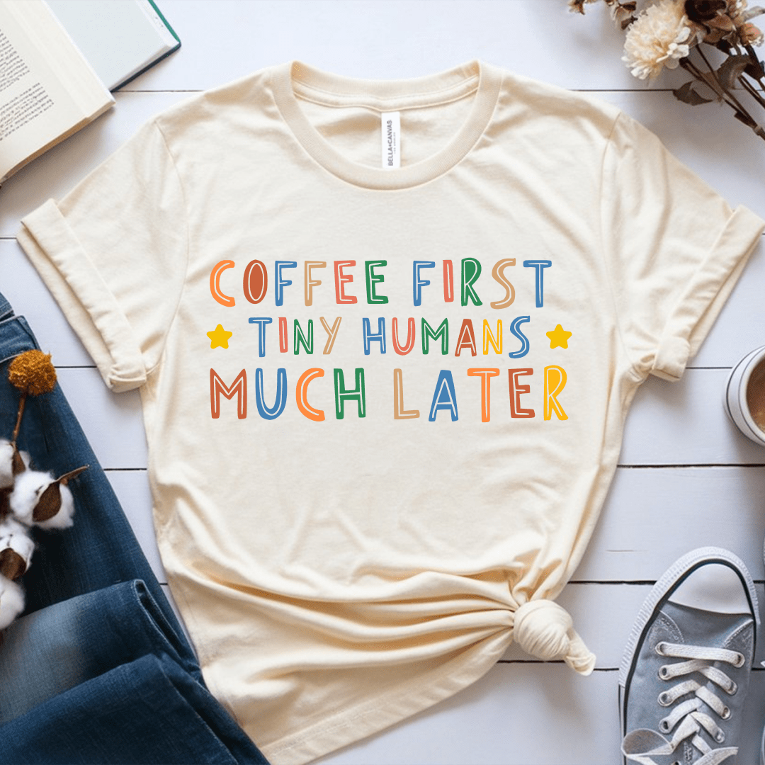 T-Shirt Cream / S Coffee First Tiny Humans Much Later Pastel T-Shirt