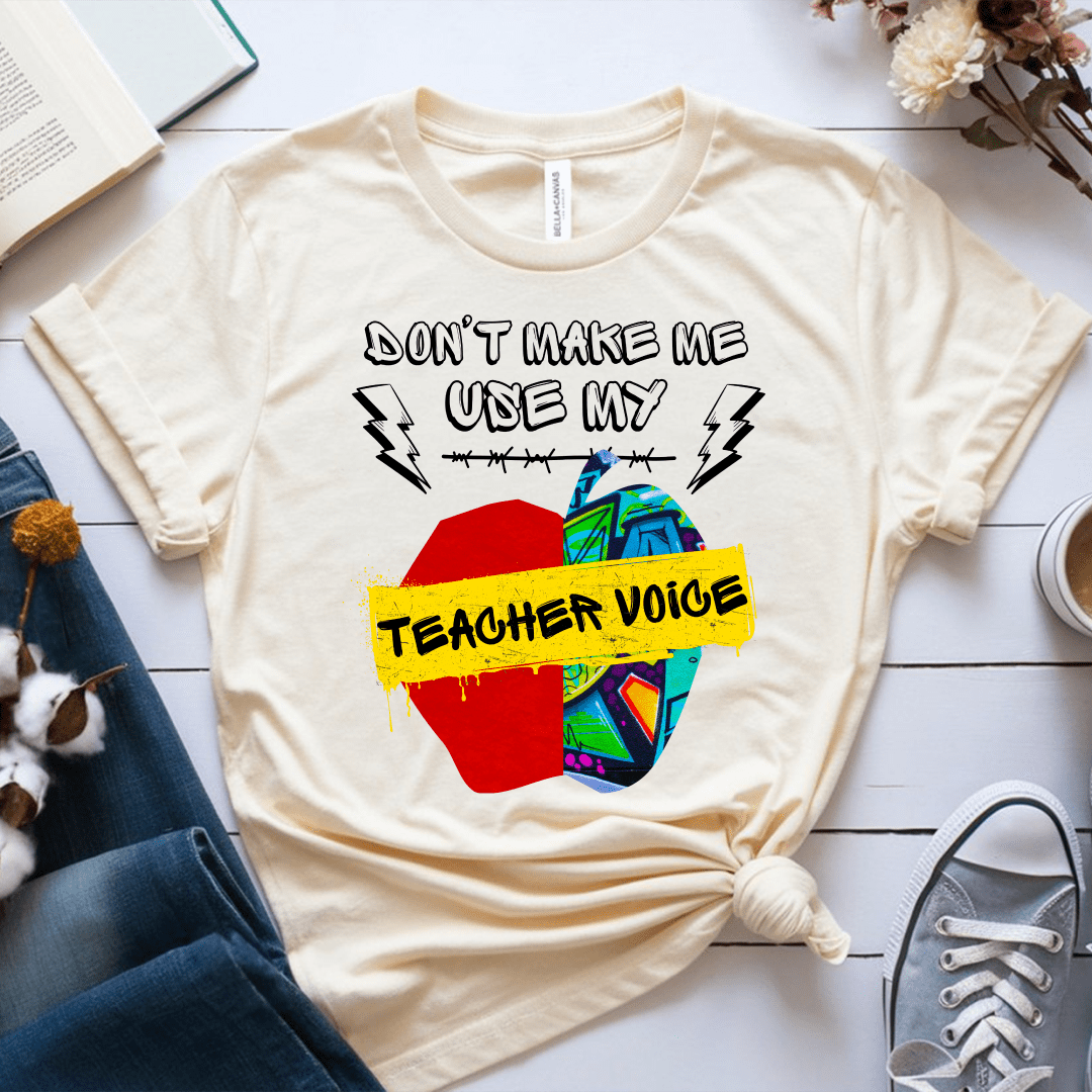 T-Shirt Cream / S Dont Make Me Use My Teacher Voice T-Shirt