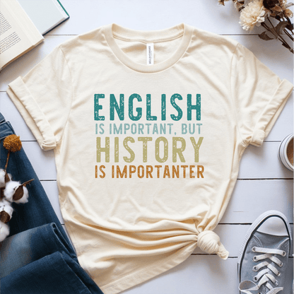 T-Shirt Cream / S English Is Important But History Is Importanter T-Shirt