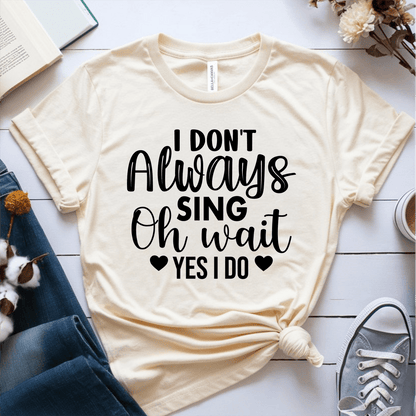 T-Shirt Cream / S I Dont Always Sing (heart) T-Shirt