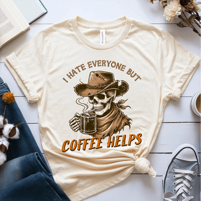 T-Shirt Cream / S I Hate Everyone But Coffee Helps T-Shirt