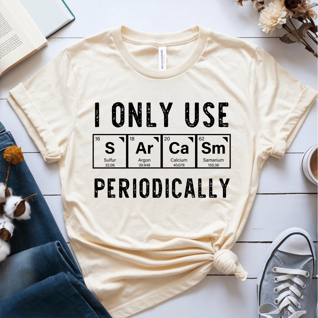 T-Shirt Cream / S I Only Use Sarcasm Periodically T-Shirt