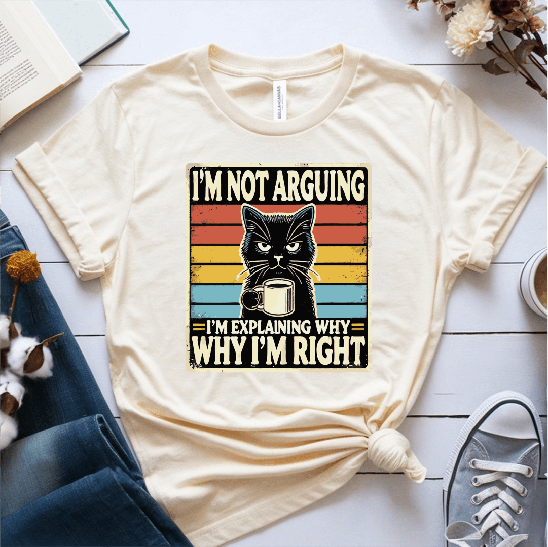 T-Shirt Cream / S Im Not Arguing T-Shirt