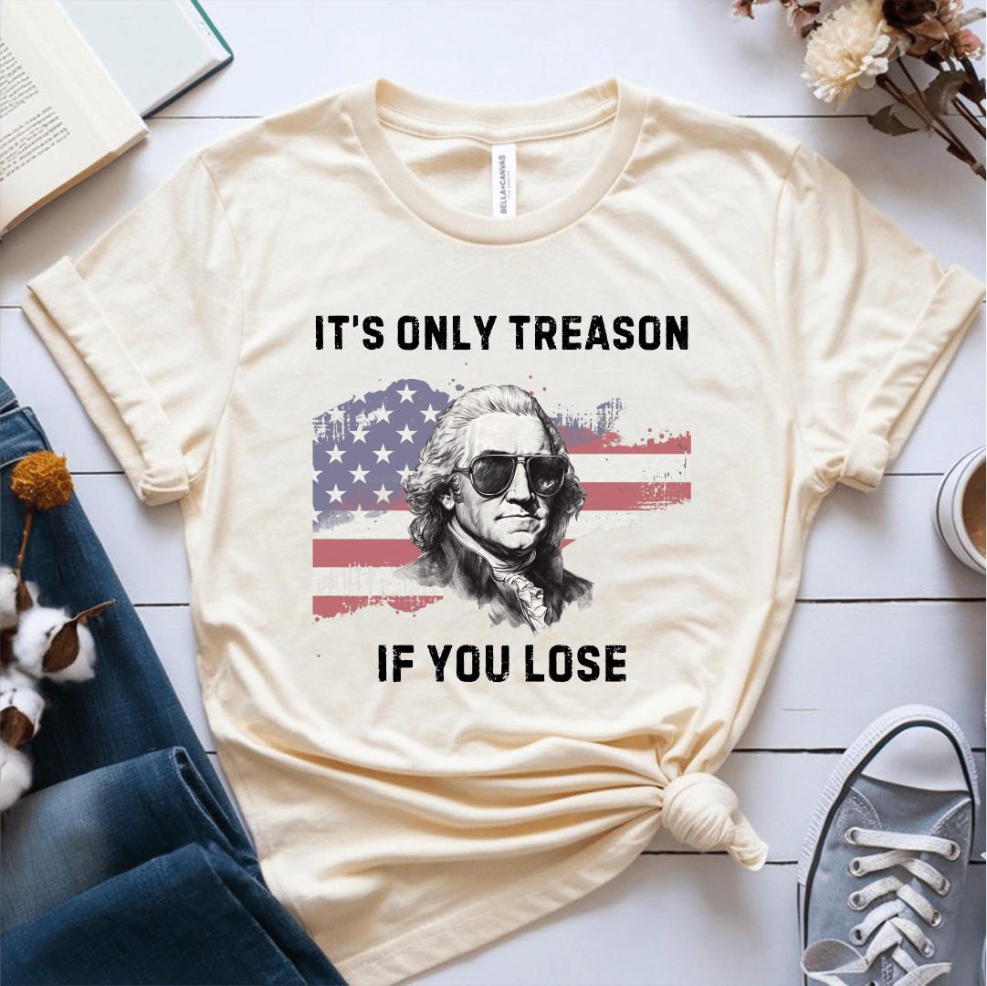 T-Shirt Cream / S Its Only Treason If You Lose T-Shirt