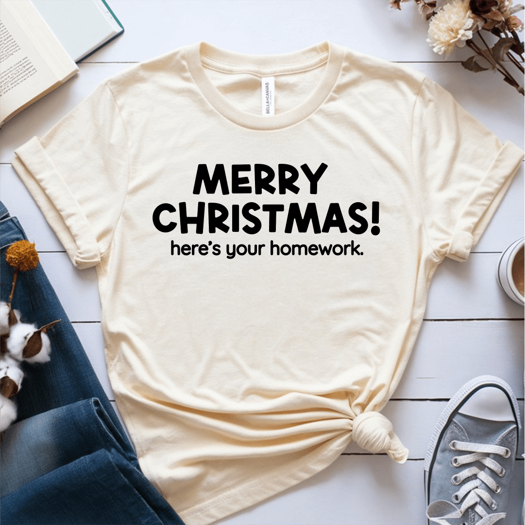 T-Shirt Cream / S Merry Christmas! Heres Your Homework T-Shirt