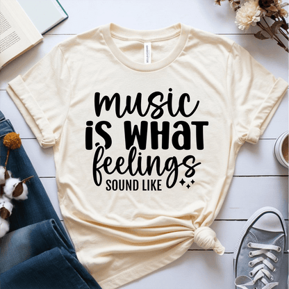 T-Shirt Cream / S Music Is What Feelings Sound Like T-Shirt