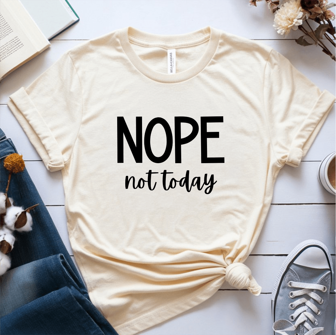 T-Shirt Cream / S Nope Not Today T-Shirt