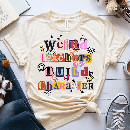 T-Shirt Cream / S Weird Teachers Build Character T-Shirt