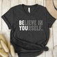 T-Shirt Dark Grey / S Believe In Yourself T-Shirt