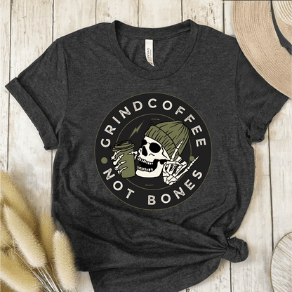 T-Shirt Dark Grey / S Grind Coffee Not Bones T-Shirt