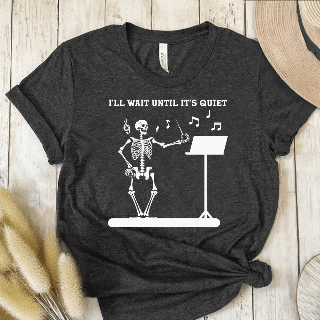 T-Shirt Dark Grey / S Ill Wait Until Its Quiet (Music Teacher) T-Shirt