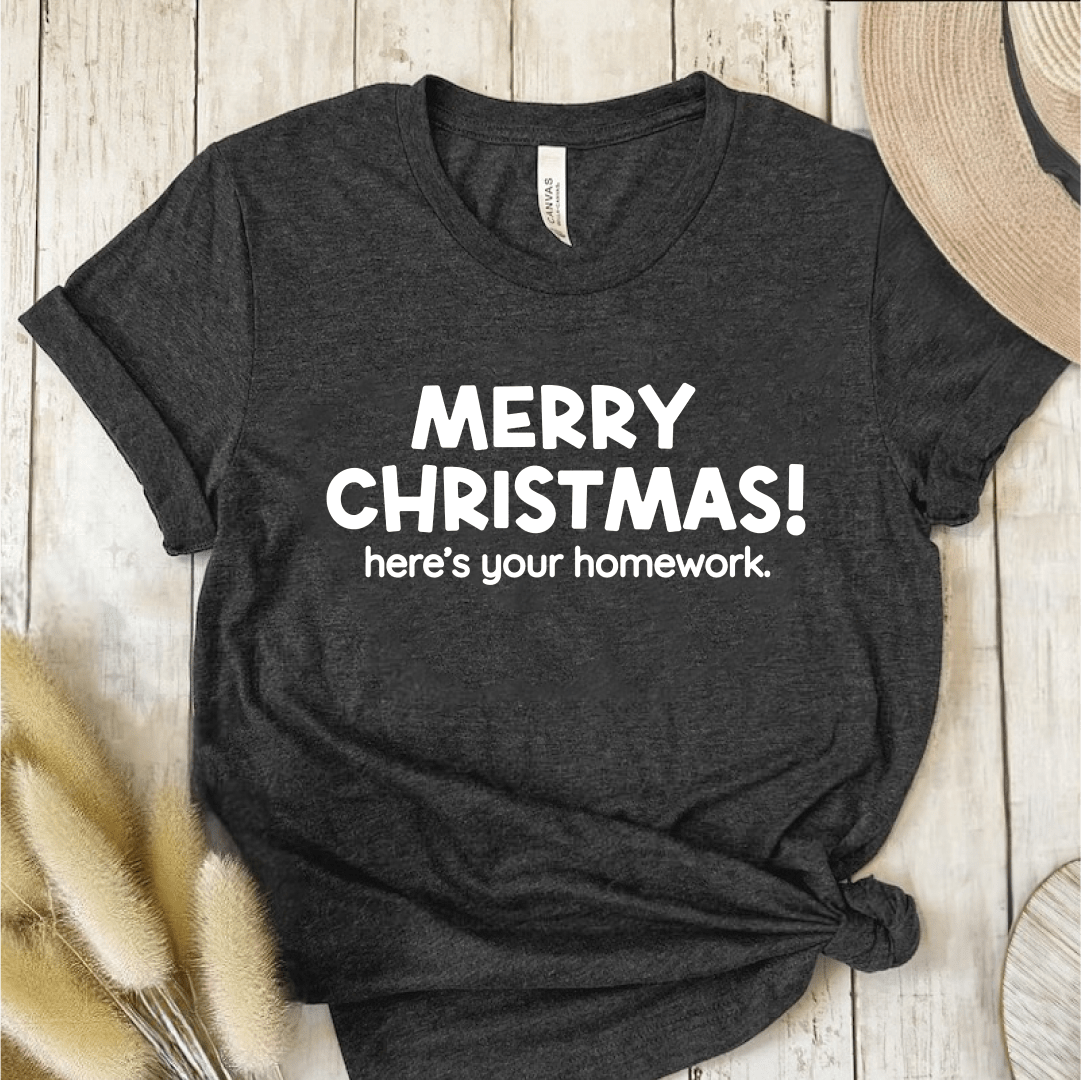 T-Shirt Dark Grey / S Merry Christmas! Heres Your Homework T-Shirt