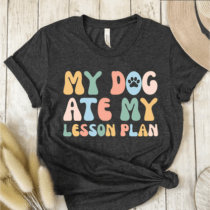 T-Shirt Dark Grey / S My Dog Ate My Lesson Plan T-Shirt