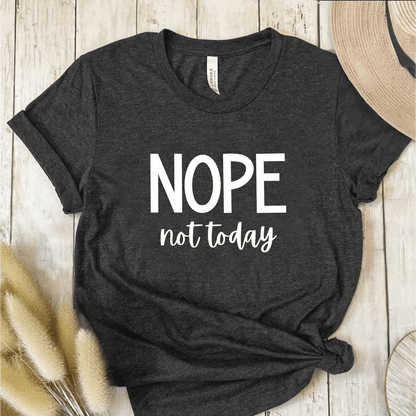 T-Shirt Dark Grey / S Nope Not Today T-Shirt