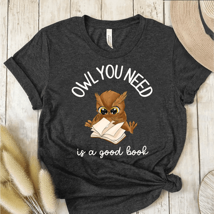 T-Shirt Dark Grey / S Owl You Need Is A Good Book T-Shirt