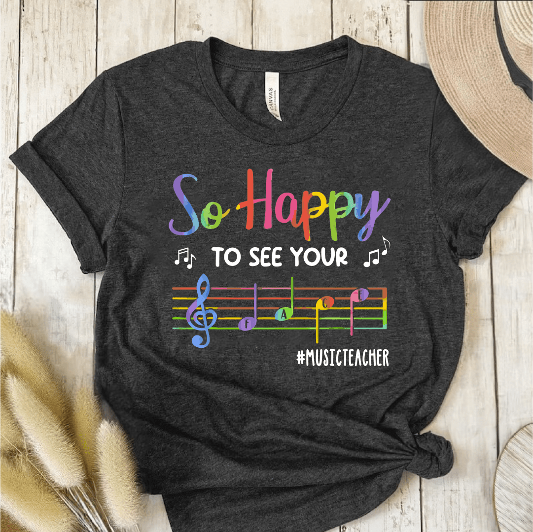 T-Shirt Dark Grey / S So Happy To See Your Face (Music Teacher) T-Shirt
