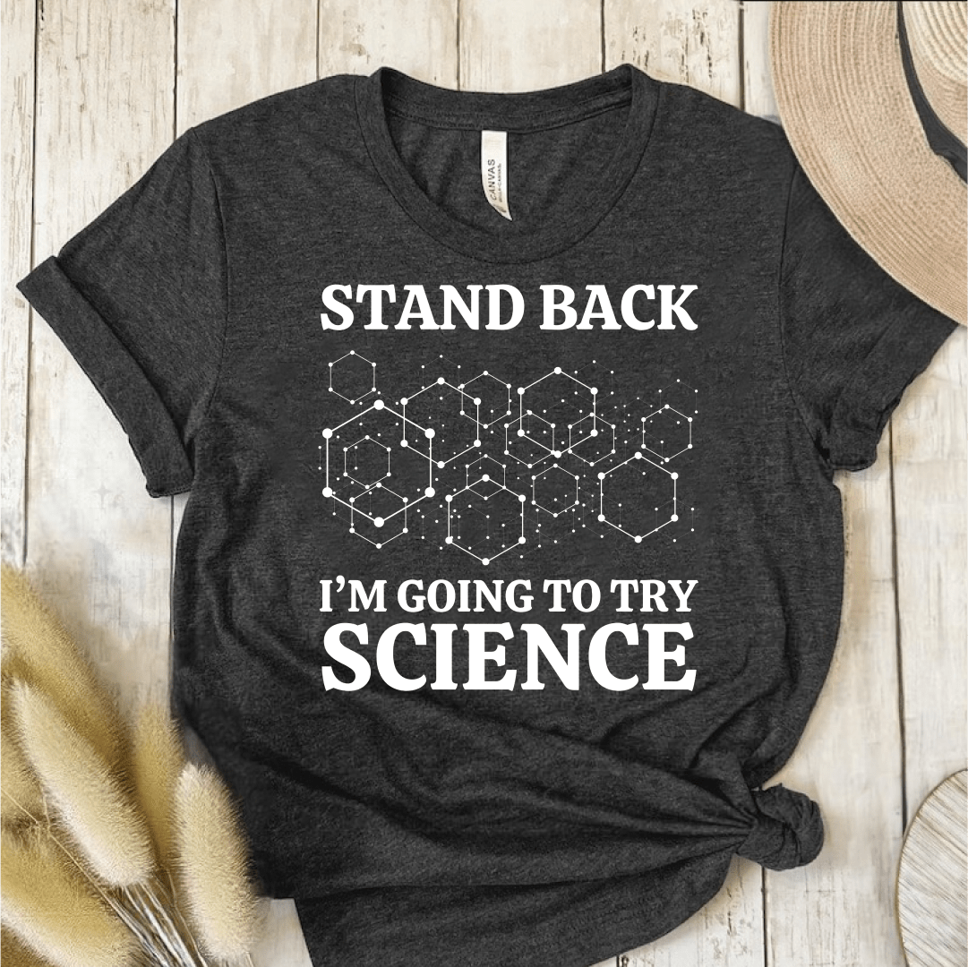 T-Shirt Dark Grey / S Stand Back Im Going To Try Science T-Shirt