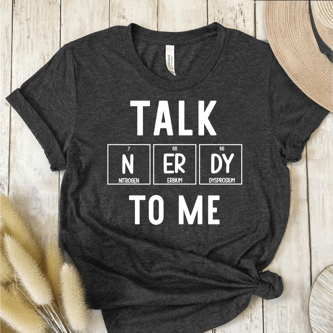 T-Shirt Dark Grey / S Talk Nerdy To Me T-Shirt