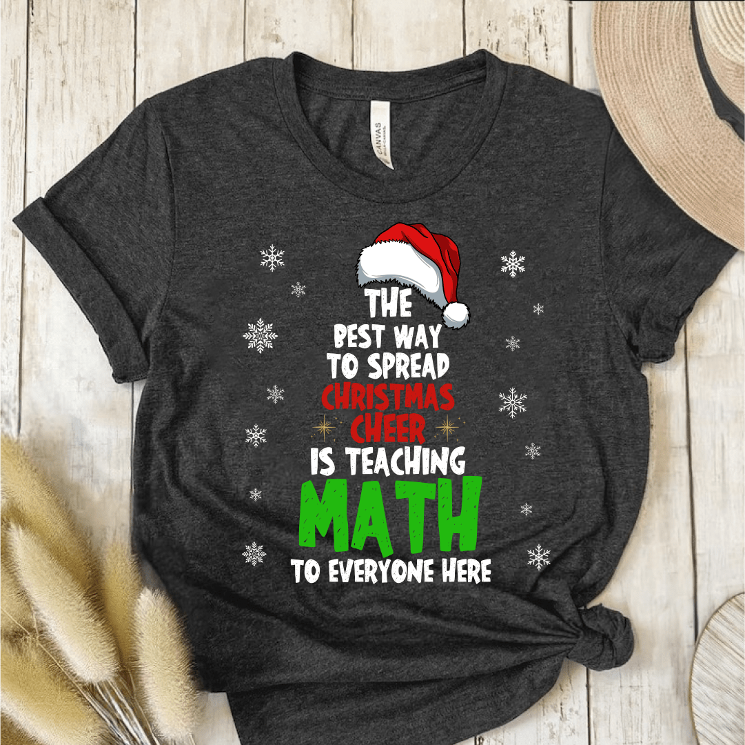 T-Shirt Dark Grey / S The Best Way To Spread Christmas Cheer T-Shirt