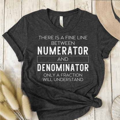 T-Shirt Dark Grey / S There is a Fine Line Between the Numerator and Denominator T-Shirt