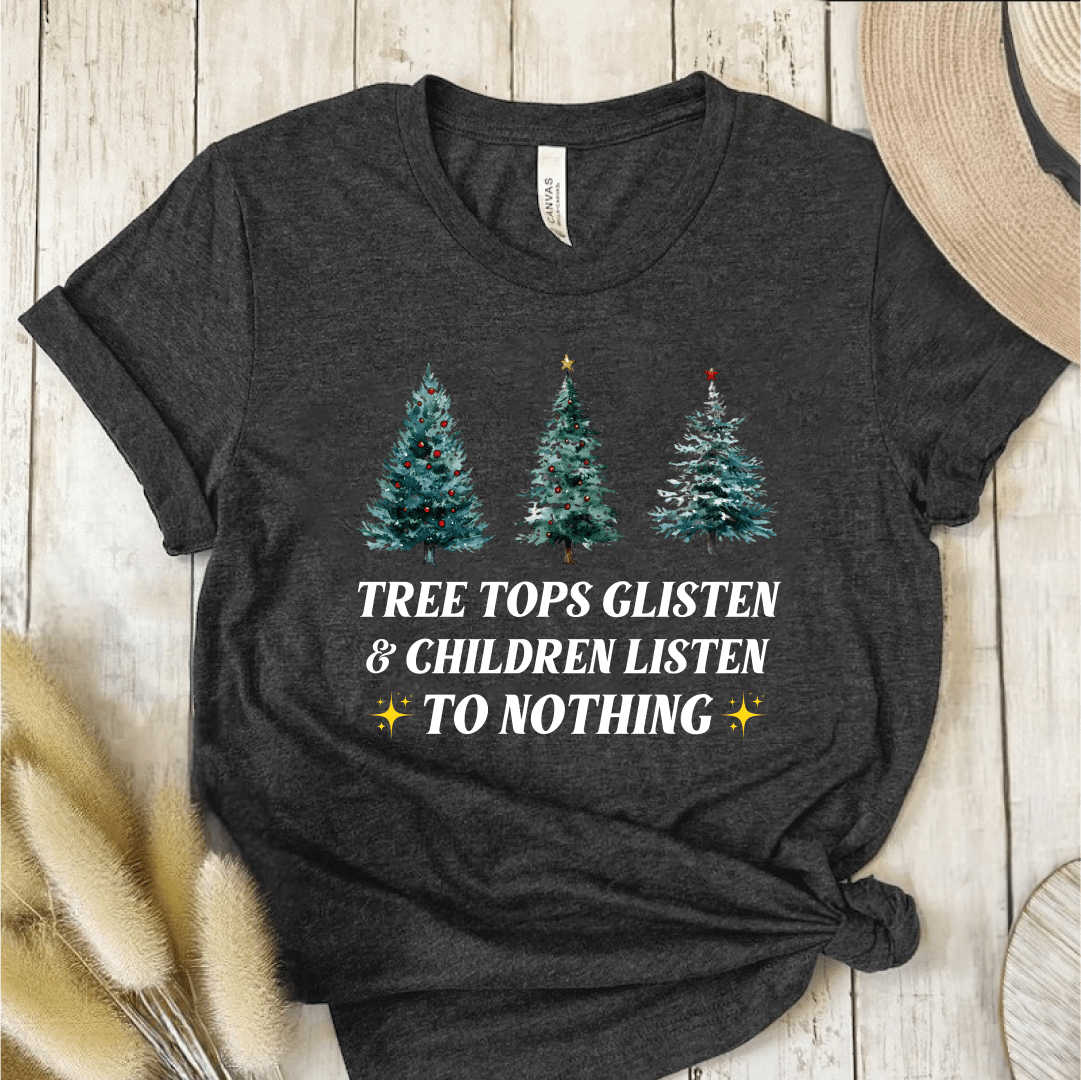 T-Shirt Dark Grey / S Tree Tops Glisten & Children Listen To Nothing T-Shirt