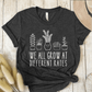 T-Shirt Dark Grey / S We All Grow At Different Rates T-Shirt