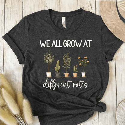 T-Shirt Dark Grey / S We All Grow At Different Rates T-Shirt