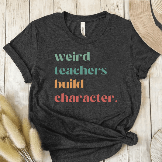 T-Shirt Dark Grey / S Weird Teachers Build Character T-Shirt