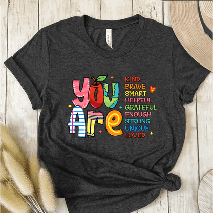 T-Shirt Dark Grey / S You Are Kind Brave Smart Helpful Grateful Enough Strong Unique Loved T-Shirt