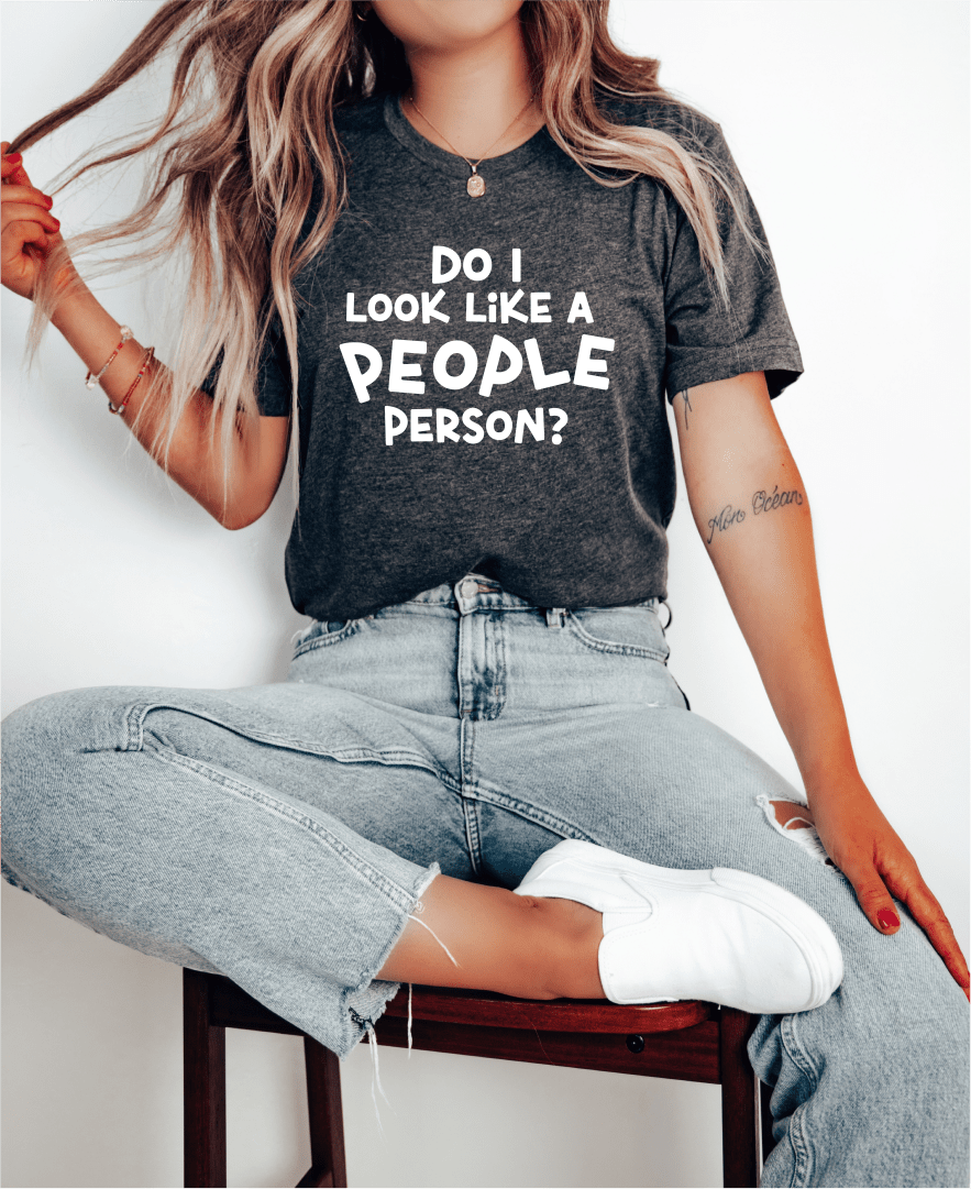 T-Shirt Do I Look Like A People Person T-Shirt