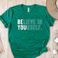 T-Shirt Green / S Believe In Yourself T-Shirt
