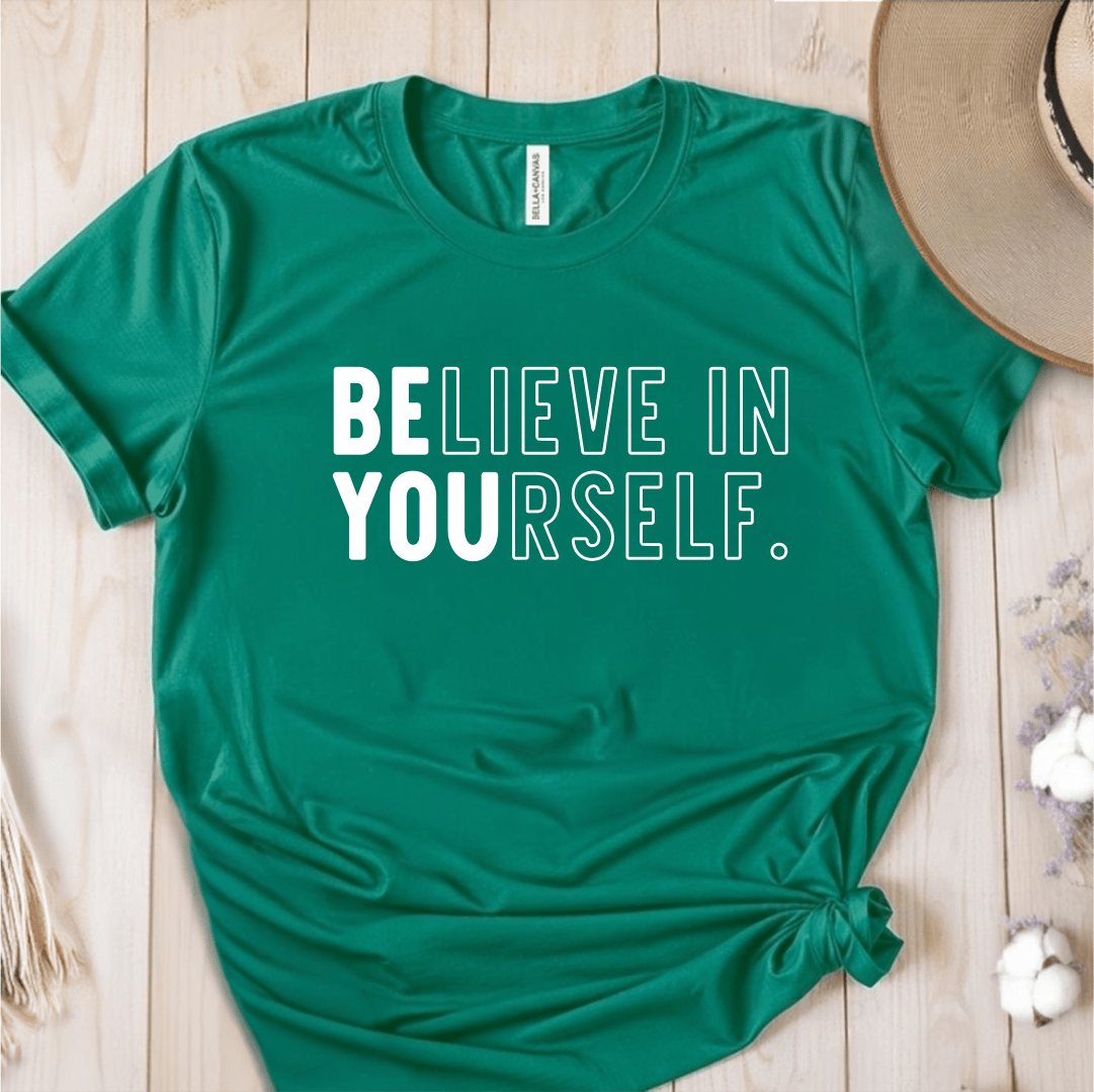 T-Shirt Green / S Believe In Yourself T-Shirt