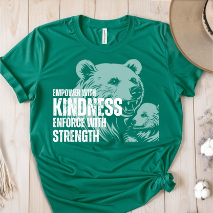 T-Shirt Green / S Empower With Kindness Enforce With Strength T-Shirt