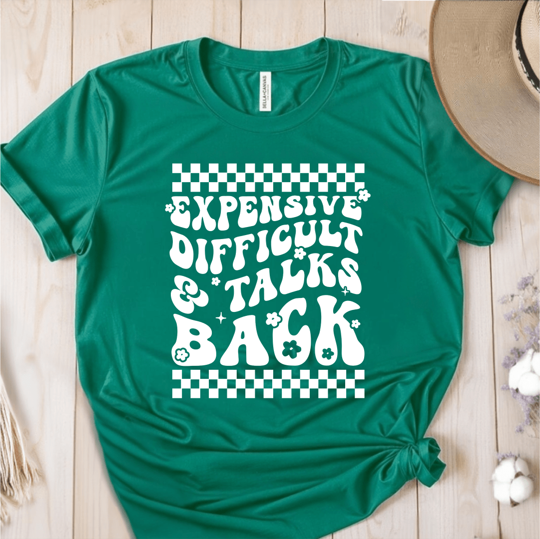 T-Shirt Green / S Expensive Difficult & Talks Back T-Shirt