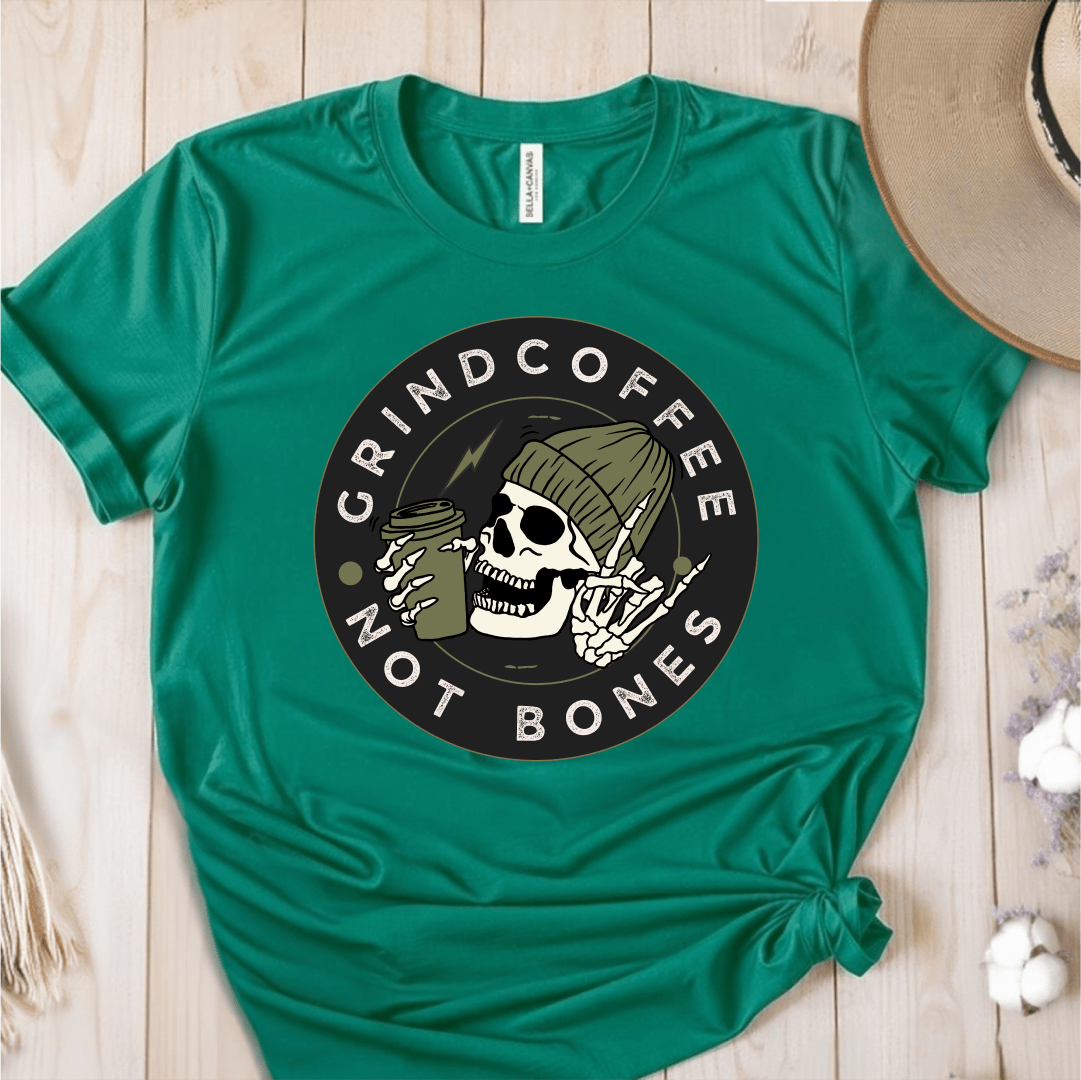 T-Shirt Green / S Grind Coffee Not Bones T-Shirt