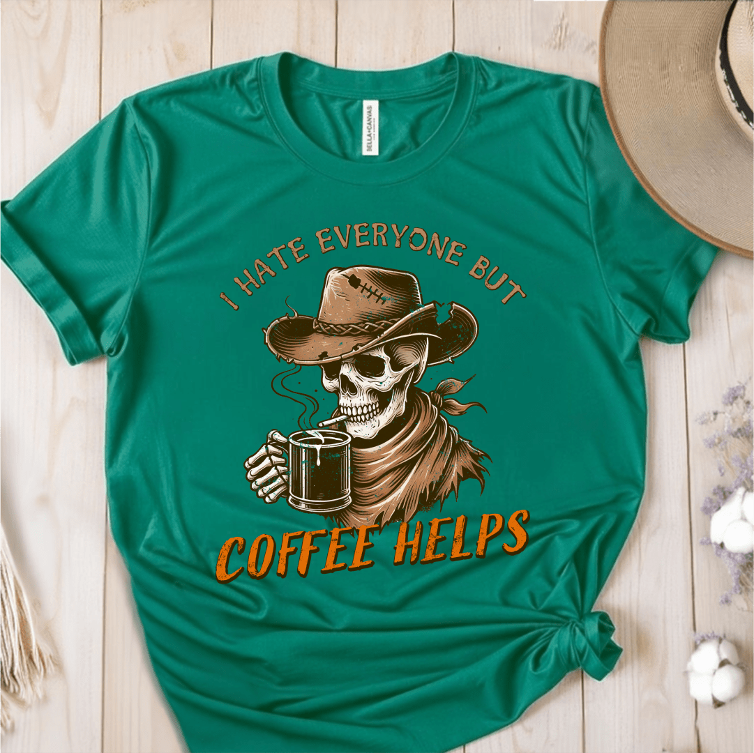 T-Shirt Green / S I Hate Everyone But Coffee Helps T-Shirt