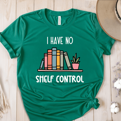 T-Shirt Green / S I Have No Shelf Control T-Shirt