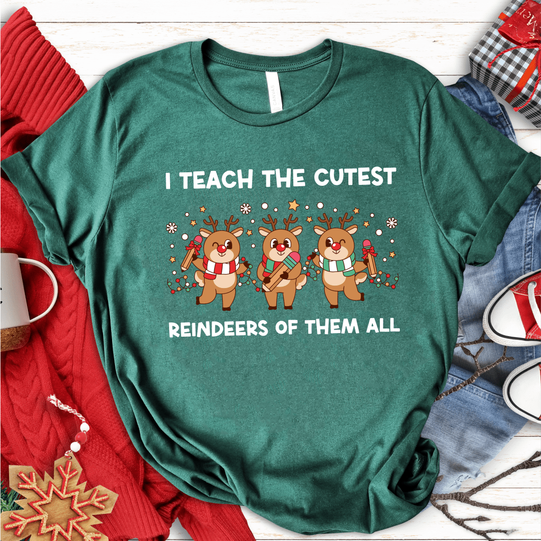 T-Shirt Green / S I Teach The Cutest Reindeers T-Shirt