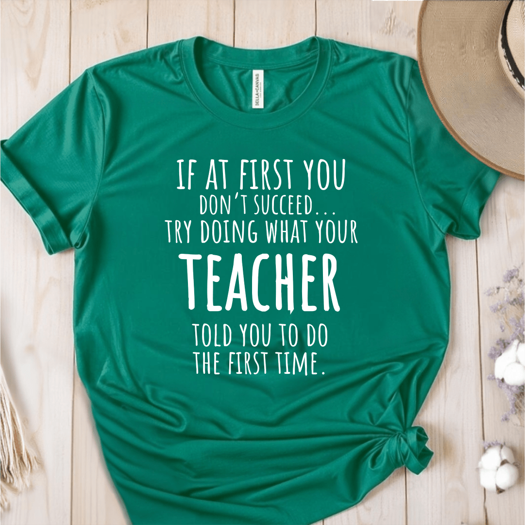 T-Shirt Green / S If At First You Don't Succeed T-Shirt