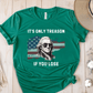 T-Shirt Green / S Its Only Treason If You Lose T-Shirt