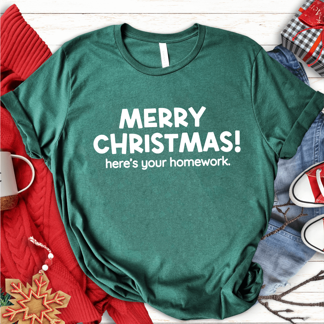 T-Shirt Green / S Merry Christmas! Heres Your Homework T-Shirt