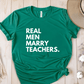 T-Shirt Green / S Real Men Marry Teachers T-Shirt