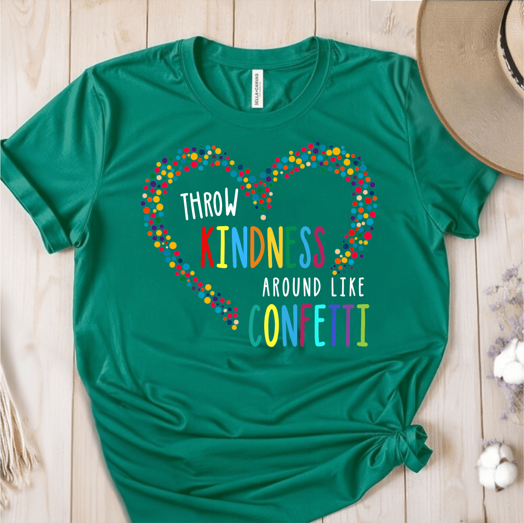 T-Shirt Green / S Throw Kindness Around Like Confetti T-Shirt