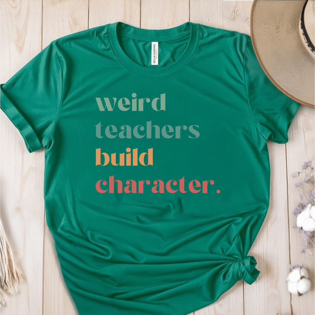 T-Shirt Green / S Weird Teachers Build Character T-Shirt